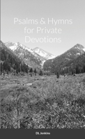 Psalms and Hymns for Private Devotions 1008941034 Book Cover