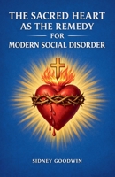 The Sacred Heart as the Remedy for Modern Social Disorder B0GTCF7QT9 Book Cover