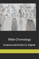 Bible Chronology: Noach, Abraham, Moses, Ezra.. scripture & ancient civ. aligned 1975609328 Book Cover
