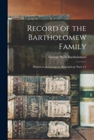 Record of the Bartholomew Family: Historical, Genealogical, Biographical, Parts 1-2 1015549888 Book Cover