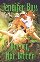 Better, Not Bitter: A Family's Journey From S.A.D to S.M.A.R.T B0BHSGTNH1 Book Cover