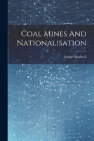 Coal Mines And Nationalisation 1022594435 Book Cover