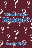 Who Is Your Master? 1493151061 Book Cover