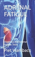 Adrenal Fatigue: Diagnosis and Adrenal Fatigue Tests B0CQD1SGZP Book Cover