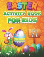 Easter Activity Book For Kids Ages 3-5: A Cute and Fun Activity Happy Easter Things Preschool and Kindergarten Kids Activity Book For Learning, ... Dot to Dot , Scissors Skills and More! B08YQJCZMH Book Cover