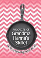 Products of Grandma Hanna's Skillet 1497395984 Book Cover