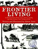 Frontier Living: An Illustrated Guide to Pioneer Life in America 1417656905 Book Cover