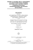 Hearing to examine the U.S. Department of Agriculture's rural business programs and to review current conditions for rural entrepreneurship and business development 1691373281 Book Cover