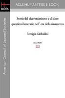 Storia del Ciceronianismo E Di Altre Questioni Letterarie Nell' Eta Della Rinascenza 1597403768 Book Cover