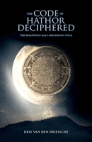 The Code of Hathor Deciphered: The Disastrous Half-Precession Cycle B0DV6SWN65 Book Cover
