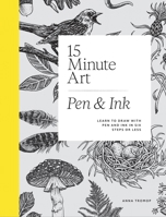 15-minute Art Pen and Ink: Learn to Draw with Pen and Ink in Six Steps or Less 1837834768 Book Cover