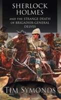 Sherlock Holmes and The Strange Death of Brigadier-General Delves 1804242888 Book Cover