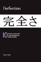 PERFECTION - 10 Secrets to Successful Lean Manufacturing Implementation 0615163645 Book Cover