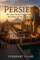 Persien: Der Löwe und der Lotus im Zeitalter des Krieges und der Aufklärung (German Edition) B0FR2XZMJZ Book Cover