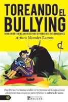 Toreando El Bullying: Herramientas Milenarias Para Aprender de Tus Emociones 1477667768 Book Cover