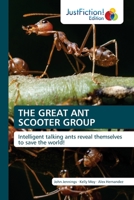THE GREAT ANT SCOOTER GROUP: Intelligent talking ants reveal themselves to save the world! 6203576263 Book Cover
