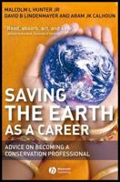 Saving Saving the Earth as a Career: Advice on Becoming a Conservation Professional 1405167610 Book Cover