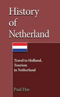 History of Netherland: Travel to Holland, Tourism in Netherland 1539116387 Book Cover