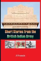 Short Stories from the British Indian Army 9384464678 Book Cover