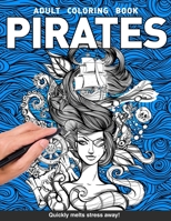 Pirates Adults Coloring Book: Skulls, Bones, Kraken, Mermaid and more for adults relaxation art large creativity grown ups coloring relaxation stress relieving patterns anti boredom anti anxiety intri B083XRYCK1 Book Cover