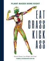 Eat Grass, Kick Ass 1736579703 Book Cover