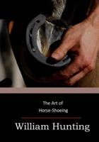 The Art of Horse-Shoeing 1974426424 Book Cover