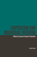 Capitalism and Individual Freedom: A Marxist Economic Critique of Liberalism 8195639232 Book Cover