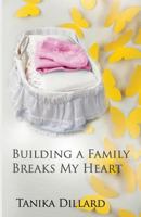 Building a Family Breaks My Heart 069239737X Book Cover