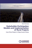 Stakeholder-Participation Models and Implementation of Rural Projects: Case of Rural Projects in Vihiga County of Kenya 6200094373 Book Cover