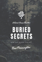 BURIED SECRETS: How far would you go? B0CTYKV8J2 Book Cover