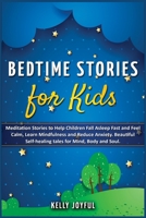 Bedtime Stories for Kids: Meditation Stories to Help Children Fall Asleep Fast and Feel Calm, Learn Mindfulness and Reduce Anxiety. Beautiful ... 1914193458 Book Cover