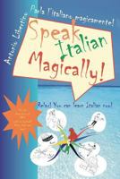 Parla l'italiano magicamente! Speak Italian Magically!: Relax! You can learn Italian now! 1456323628 Book Cover