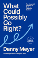 What Could Possibly Go Right?: The Essential Journey to Scale an Enduring Culture B0GWT38CSV Book Cover
