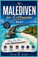Malediven für Erstbesucher 2027: Planen Sie Ihren ersten Maledivenurlaub Wo man übernachten kann · Wie man die richtige Insel auswählt Transferkosten ... (First Trip Guides) (German Edition) B0HJD7MB7W Book Cover