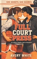 Full Court Press: A Sapphic College Basketball Rivals-to-Lovers Romance (She Shoots, She Scores: A College Sapphic Sports Romance Series) B0GFCZVC99 Book Cover
