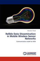Relible Data Dissemination in Mobile Wireless Sensor Networks: Communication model for WSN 3659292222 Book Cover