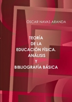 TEORÍA DE LA EDUCACIÓN FÍSICA. ANÁLISIS Y BIBLIOGRAFÍA BÁSICA (Spanish Edition) 1445281791 Book Cover