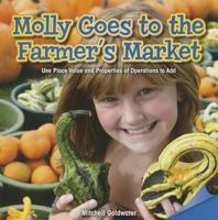Molly Goes to the Farmer's Market: Use Place Value and Properties of Operation to Add 1477721665 Book Cover