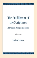The fulfillment of the Scriptures: Abraham, Moses, and Piers, 081010301X Book Cover
