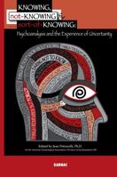Knowing, Not-Knowing and Sort-Of-Knowing: Psychoanalysis and the Experience of Uncertainty 0367106256 Book Cover