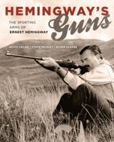 Hemingway's Guns: The Sporting Arms of Ernest Hemingway 1586671596 Book Cover