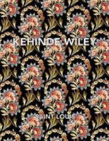 Kehinde Wiley: Saint Louis 0991488997 Book Cover