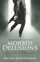 Morbid Delusions : A Collection of Spine-Tingling Short Stories 195298601X Book Cover
