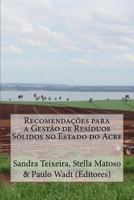 Recomenda��es para a Gest�o de Res�duos S�lidos no Estado do Acre 1508501475 Book Cover