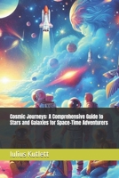 Cosmic Journeys: A Comprehensive Guide to Stars and Galaxies for Space-Time Adventurers B0DSZX5CZ4 Book Cover