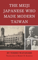 The Meiji Japanese Who Made Modern Taiwan 166690855X Book Cover