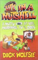 Life in a Nutshell: A Nutty Look at Life, Marriage, TV & Dogs 1578600804 Book Cover
