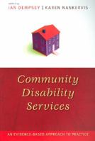 Community Disability Services: An Evidence-Based Approach to Practice 1557534144 Book Cover