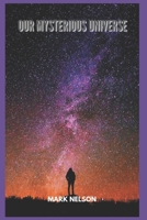 Our Mysterious Universe B0BB5RQNR5 Book Cover