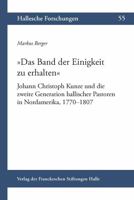 Das Band Der Einigkeit Zu Erhalten: Johann Christoph Kunze Und Die Zweite Generation Hallischer Pastoren in Nordamerika, 1770-1807 3447112549 Book Cover